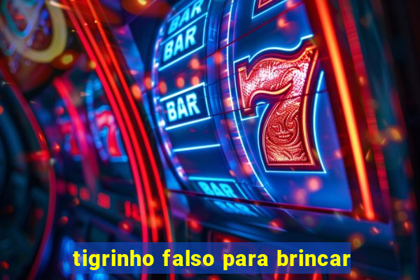 tigrinho falso para brincar